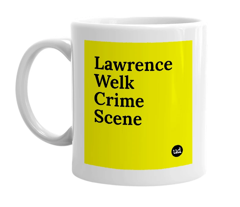 White mug with 'Lawrence Welk Crime Scene' in bold black letters