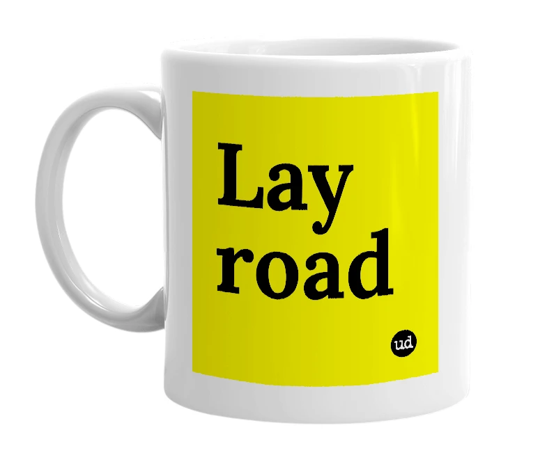 White mug with 'Lay road' in bold black letters
