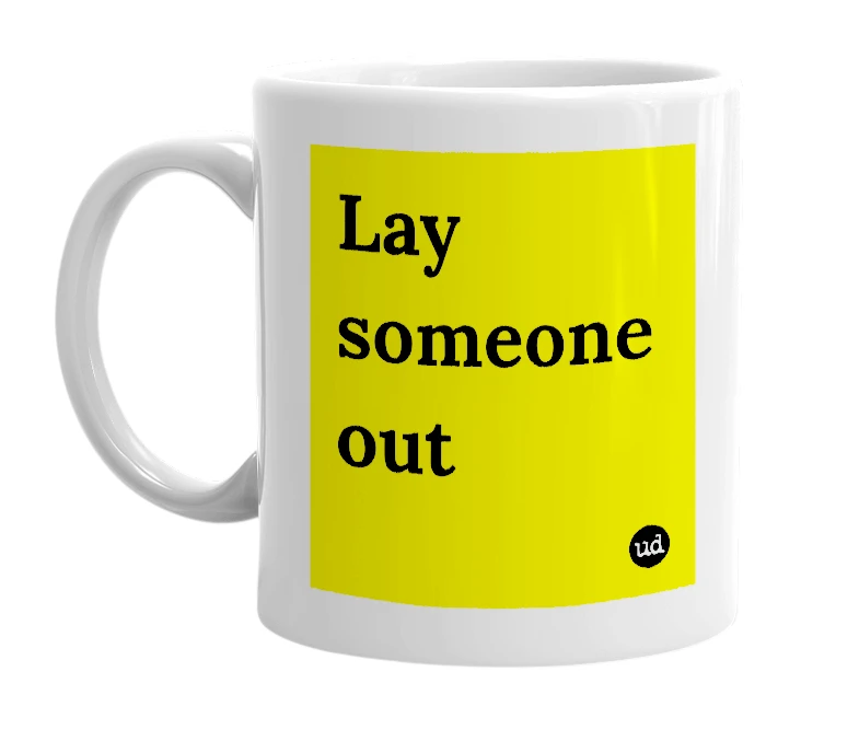 White mug with 'Lay someone out' in bold black letters
