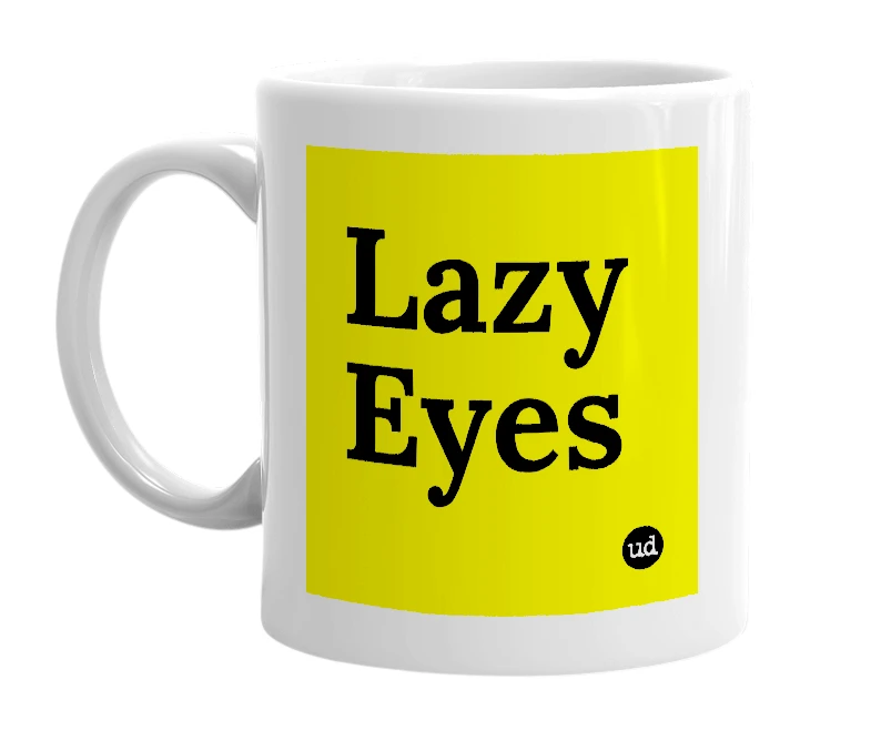 White mug with 'Lazy Eyes' in bold black letters
