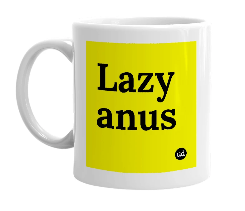 White mug with 'Lazy anus' in bold black letters