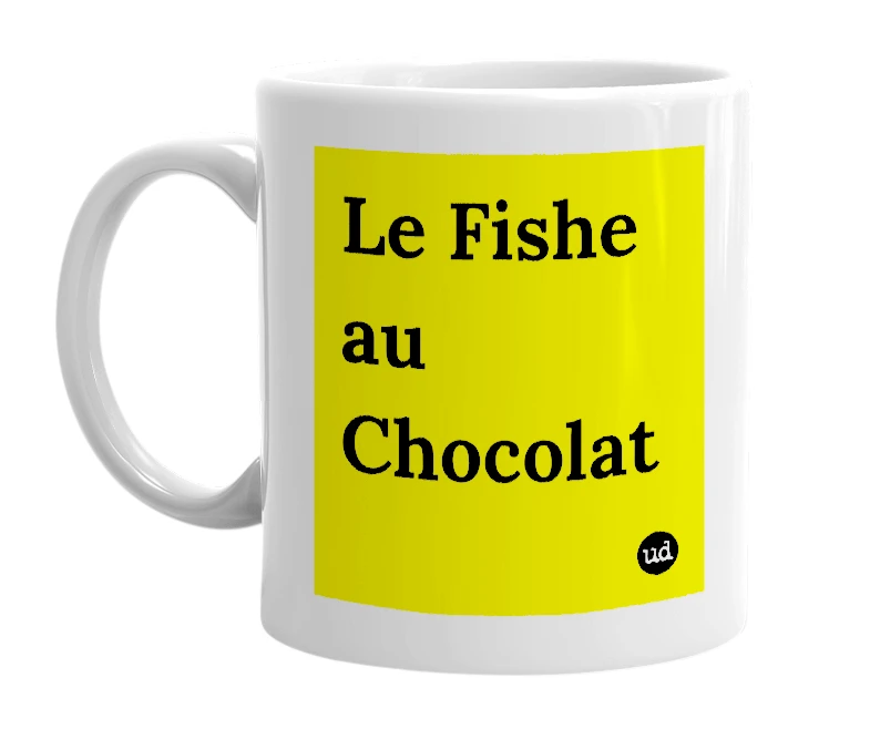 White mug with 'Le Fishe au Chocolat' in bold black letters