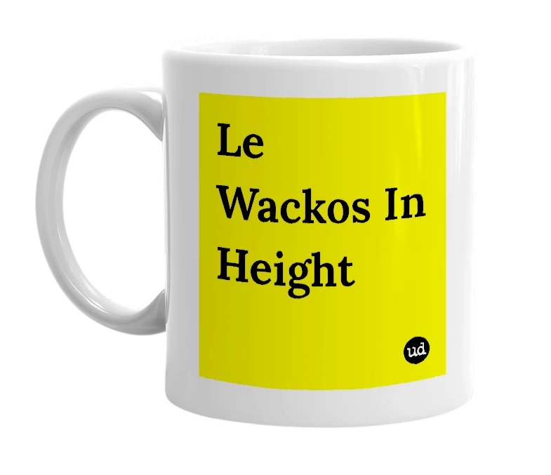 White mug with 'Le Wackos In Height' in bold black letters