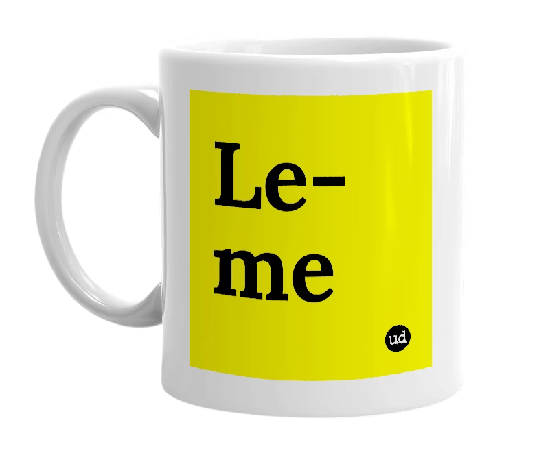 White mug with 'Le-me' in bold black letters