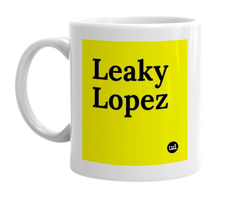 White mug with 'Leaky Lopez' in bold black letters