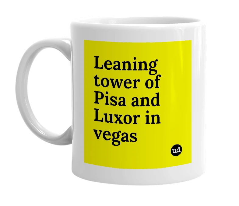 White mug with 'Leaning tower of Pisa and Luxor in vegas' in bold black letters