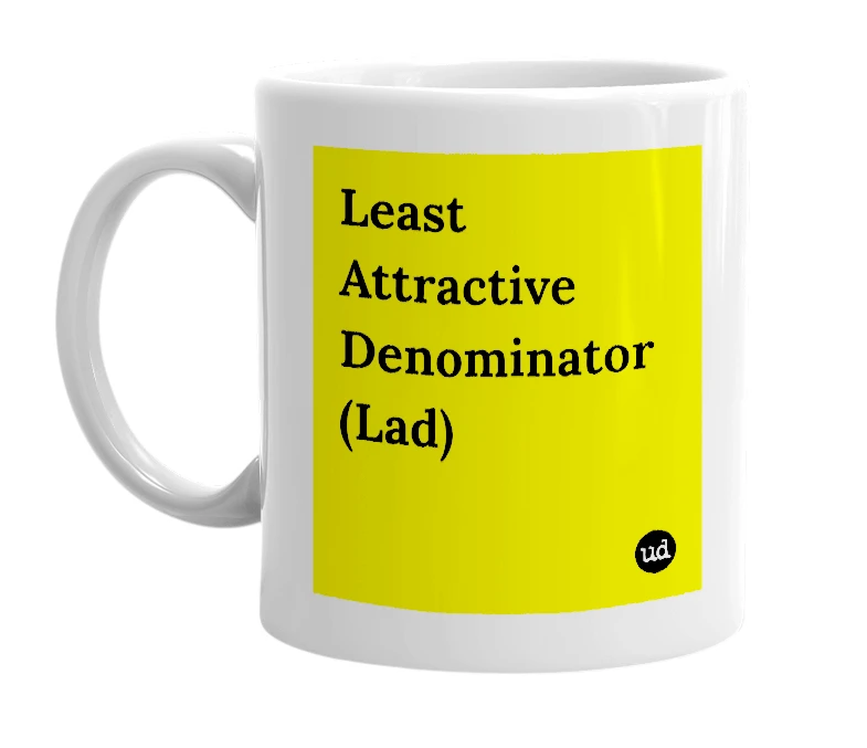 White mug with 'Least Attractive Denominator (Lad)' in bold black letters