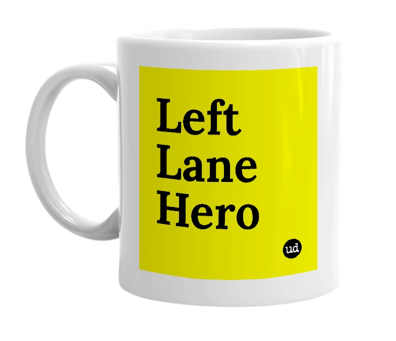 White mug with 'Left Lane Hero' in bold black letters