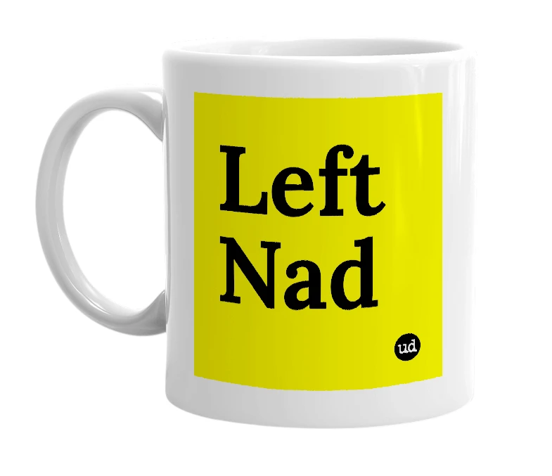 White mug with 'Left Nad' in bold black letters