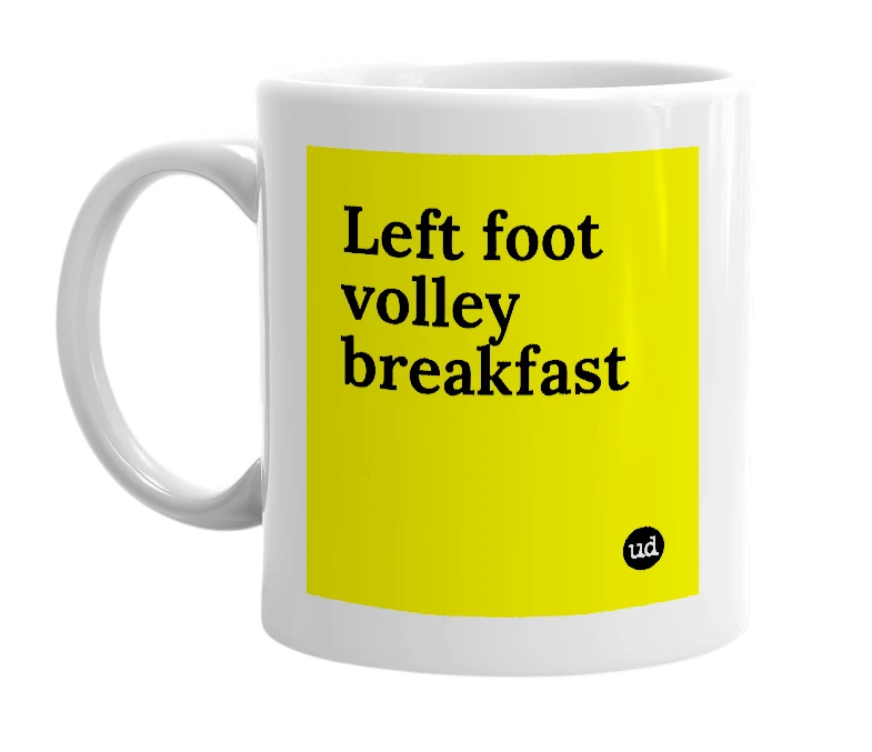 White mug with 'Left foot volley breakfast' in bold black letters