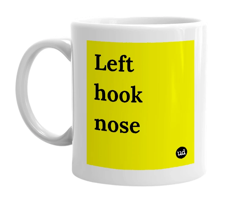 White mug with 'Left hook nose' in bold black letters