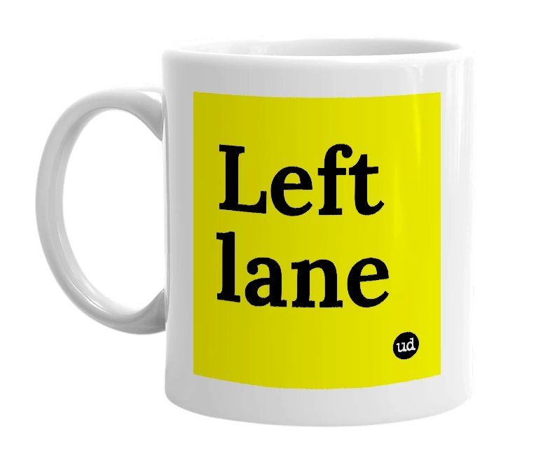 White mug with 'Left lane' in bold black letters