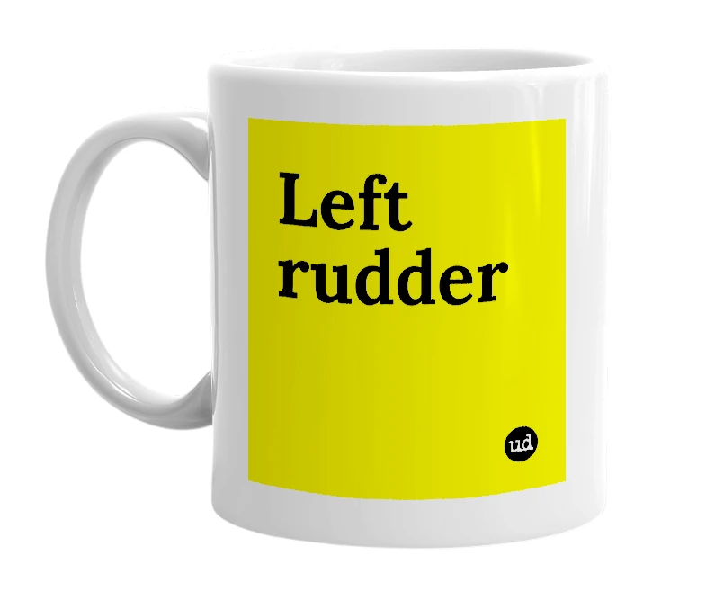 White mug with 'Left rudder' in bold black letters