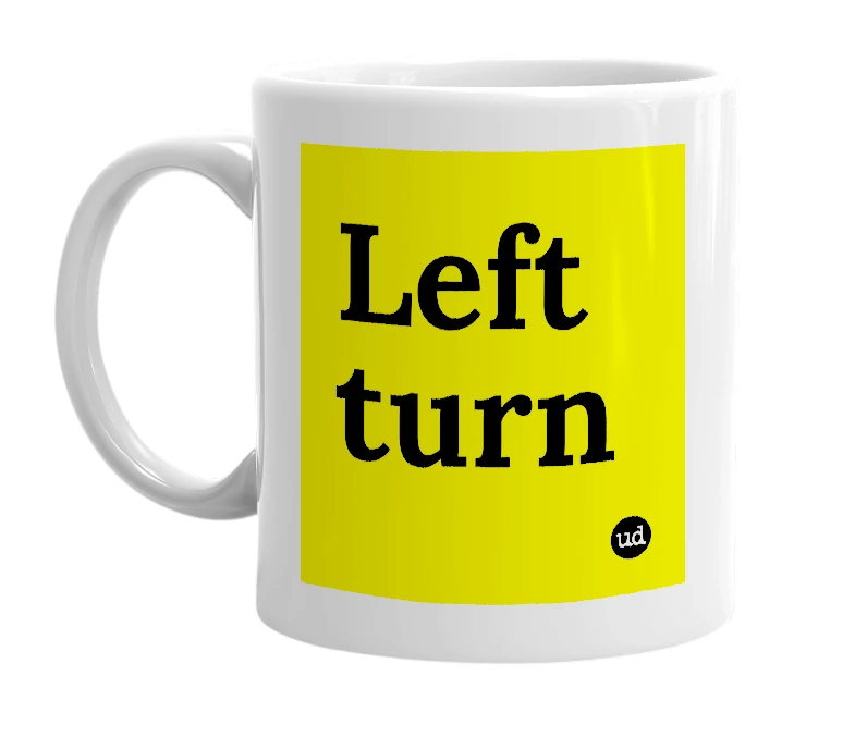 White mug with 'Left turn' in bold black letters