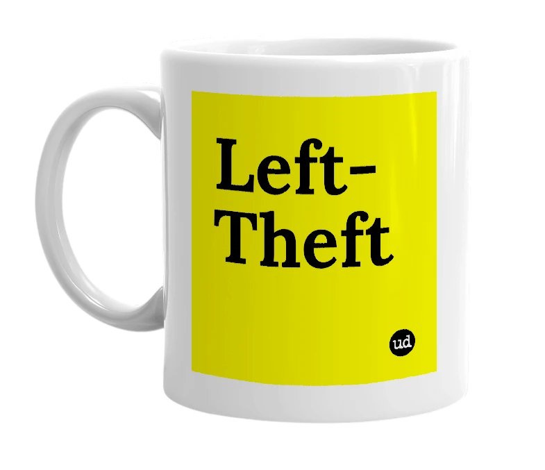 White mug with 'Left-Theft' in bold black letters