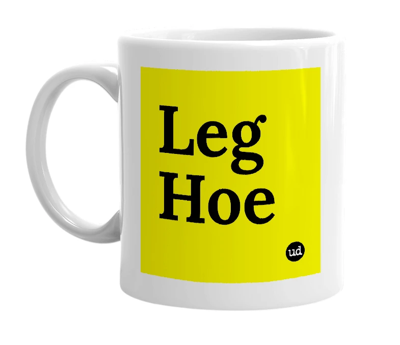 White mug with 'Leg Hoe' in bold black letters