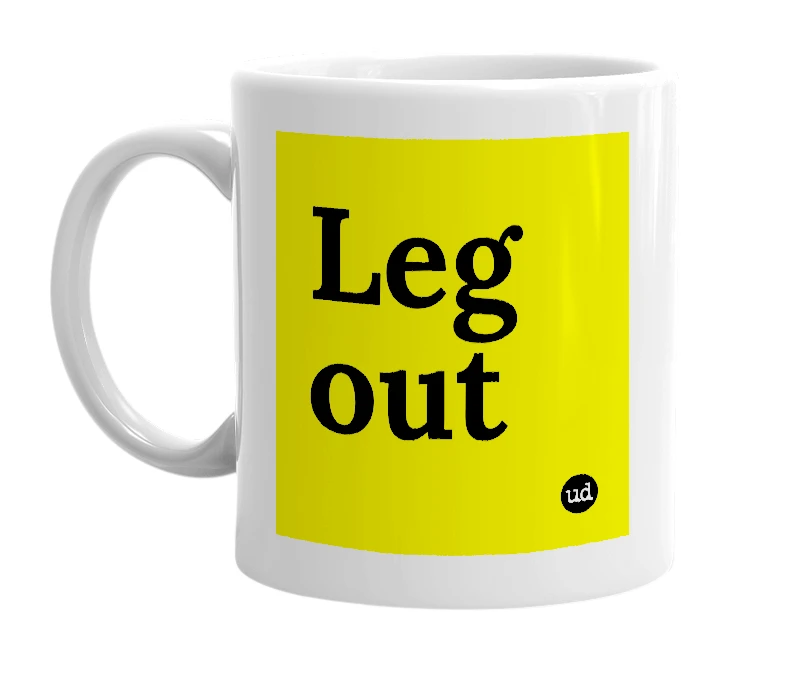 White mug with 'Leg out' in bold black letters