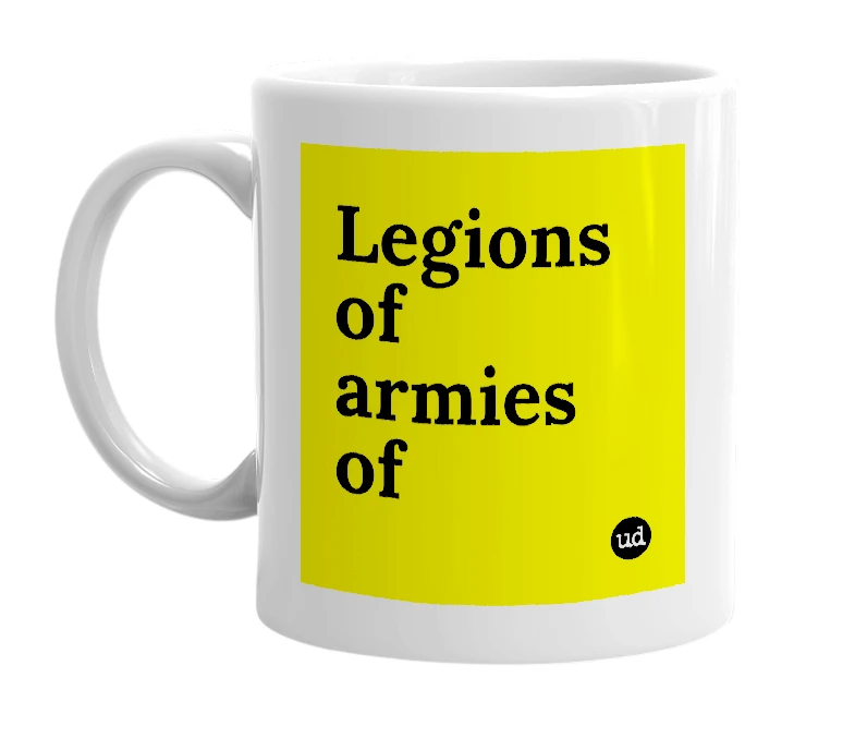 White mug with 'Legions of armies of' in bold black letters