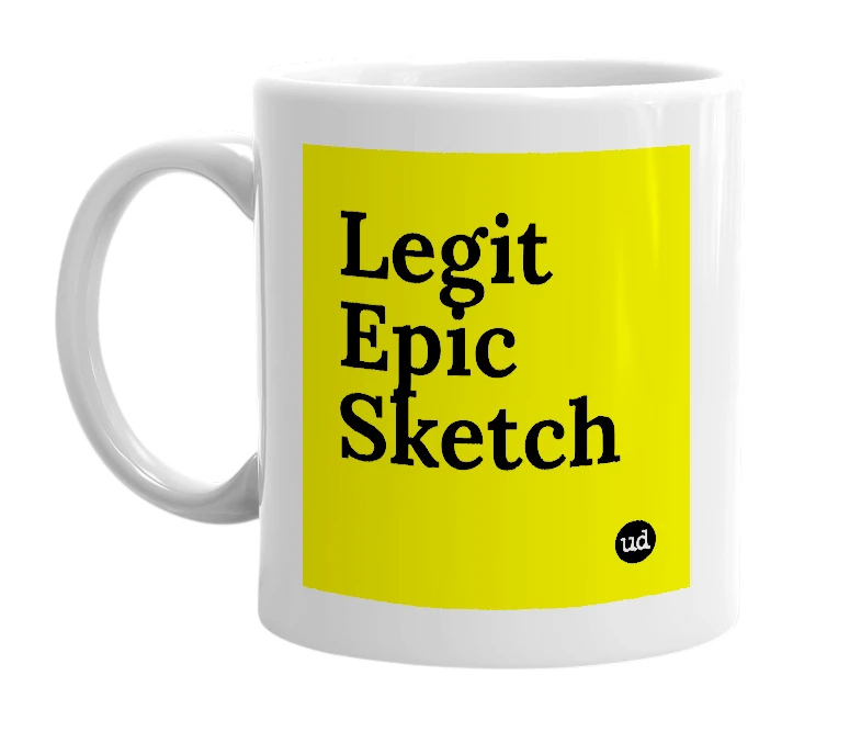 White mug with 'Legit Epic Sketch' in bold black letters