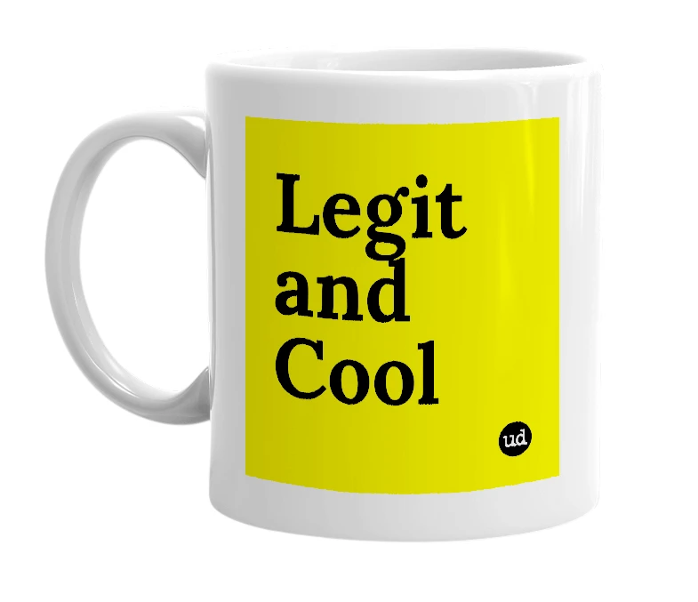 White mug with 'Legit and Cool' in bold black letters