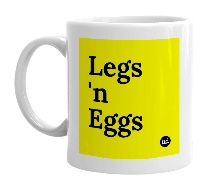 White mug with 'Legs 'n Eggs' in bold black letters