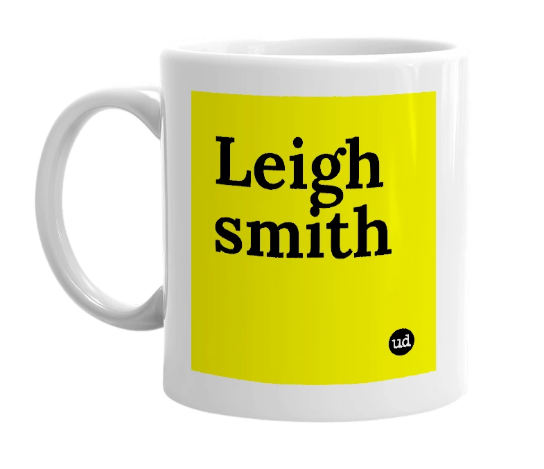 White mug with 'Leigh smith' in bold black letters