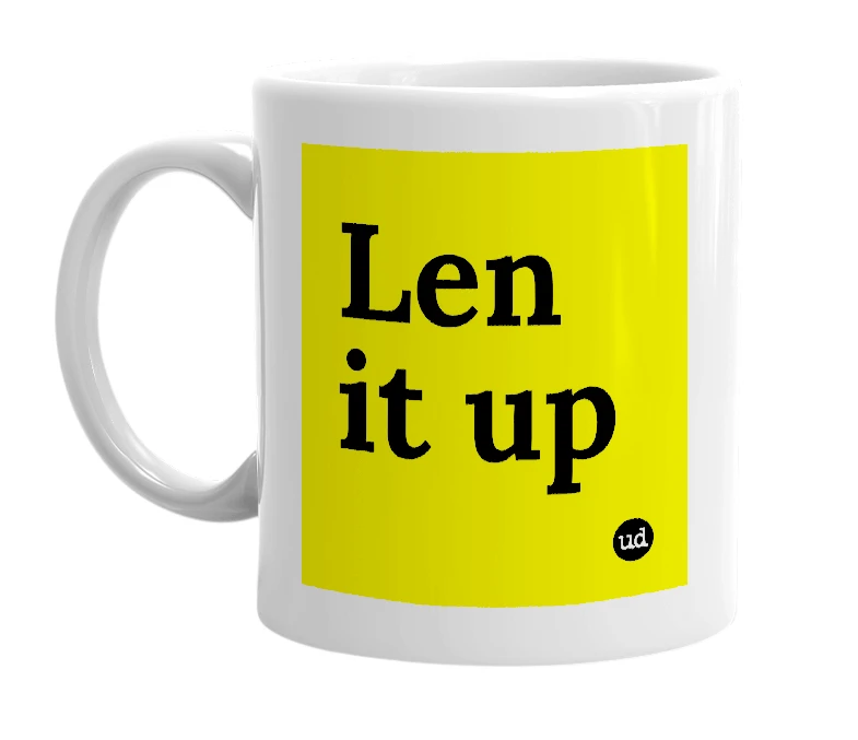 White mug with 'Len it up' in bold black letters