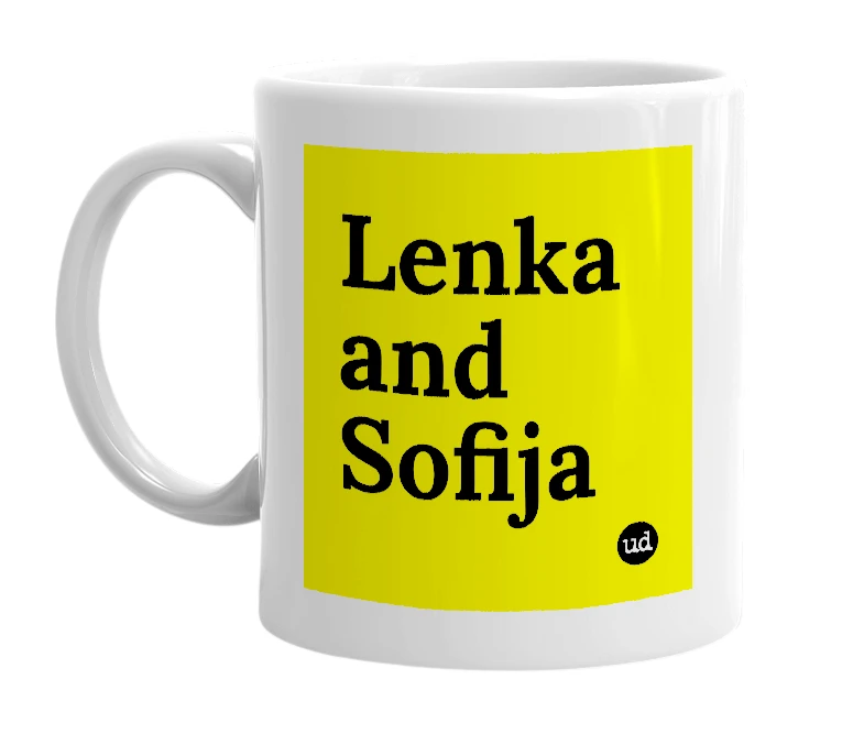 White mug with 'Lenka and Sofija' in bold black letters