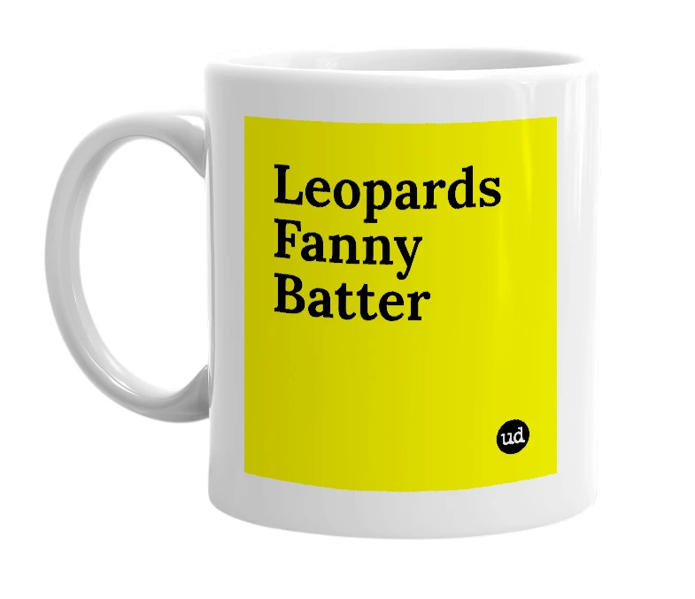 White mug with 'Leopards Fanny Batter' in bold black letters