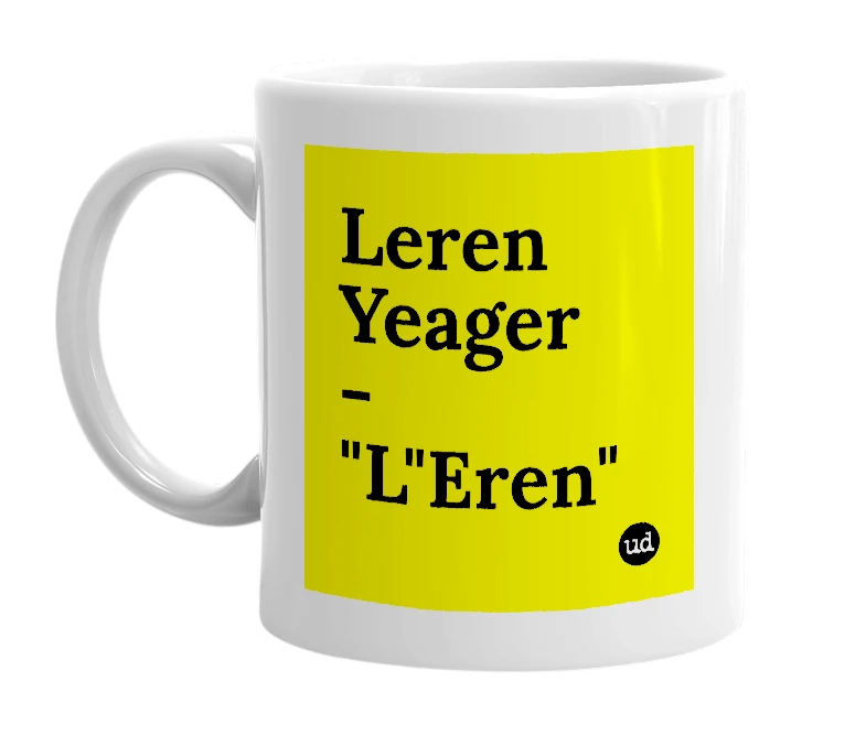 White mug with 'Leren Yeager - "L"Eren"' in bold black letters