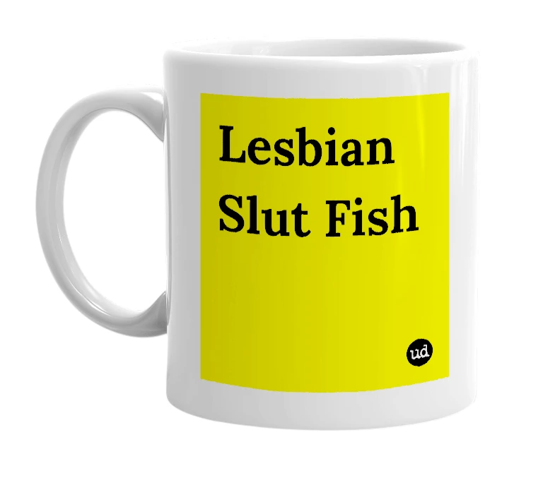 White mug with 'Lesbian Slut Fish' in bold black letters