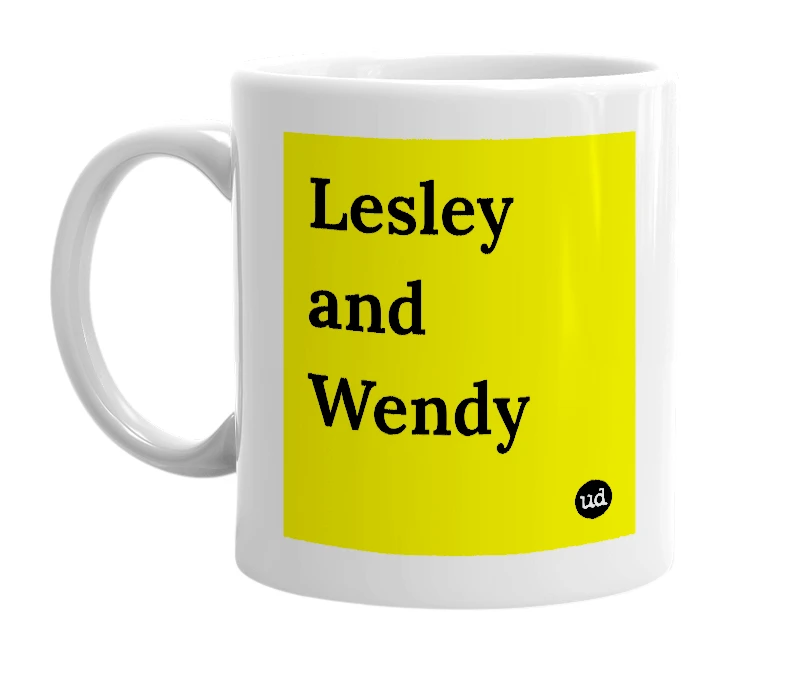 White mug with 'Lesley and Wendy' in bold black letters