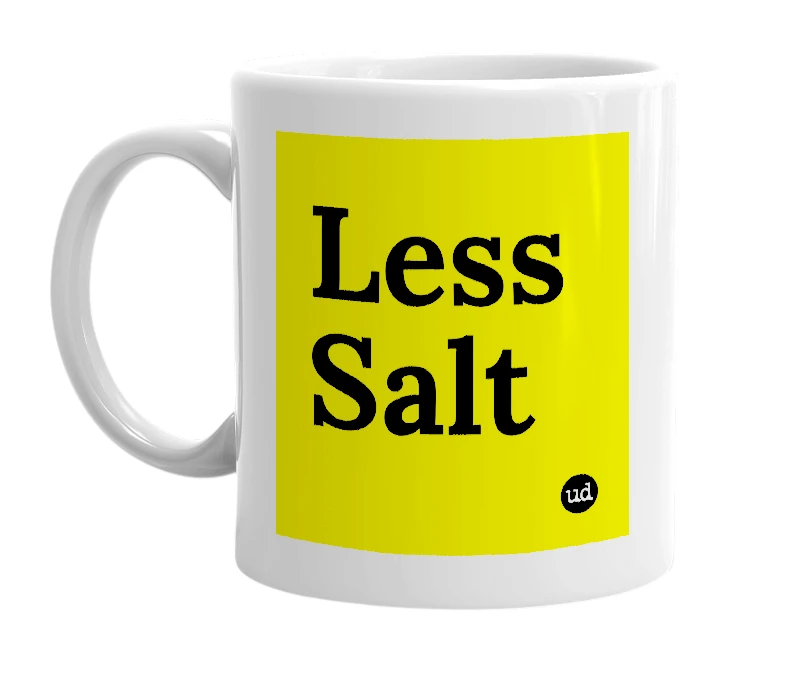White mug with 'Less Salt' in bold black letters