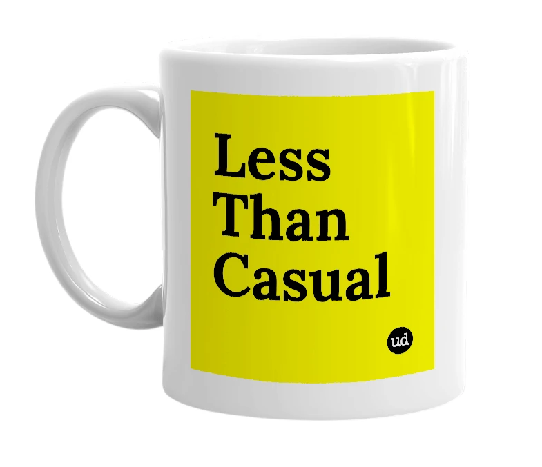 White mug with 'Less Than Casual' in bold black letters