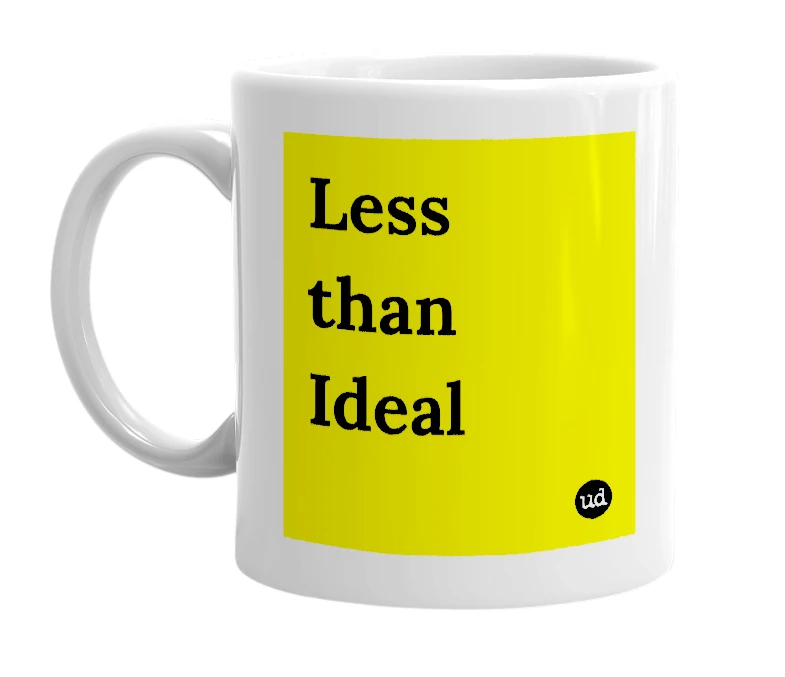 White mug with 'Less than Ideal' in bold black letters
