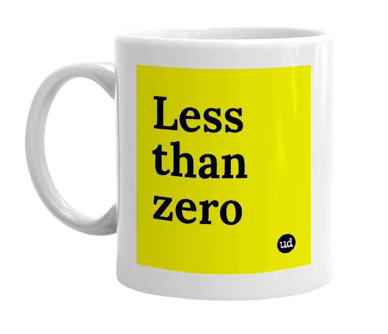 White mug with 'Less than zero' in bold black letters