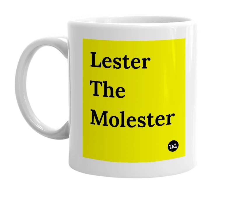 White mug with 'Lester The Molester' in bold black letters
