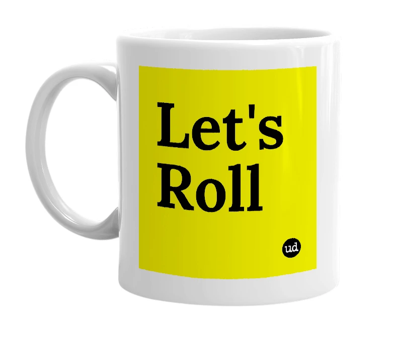 White mug with 'Let's Roll' in bold black letters