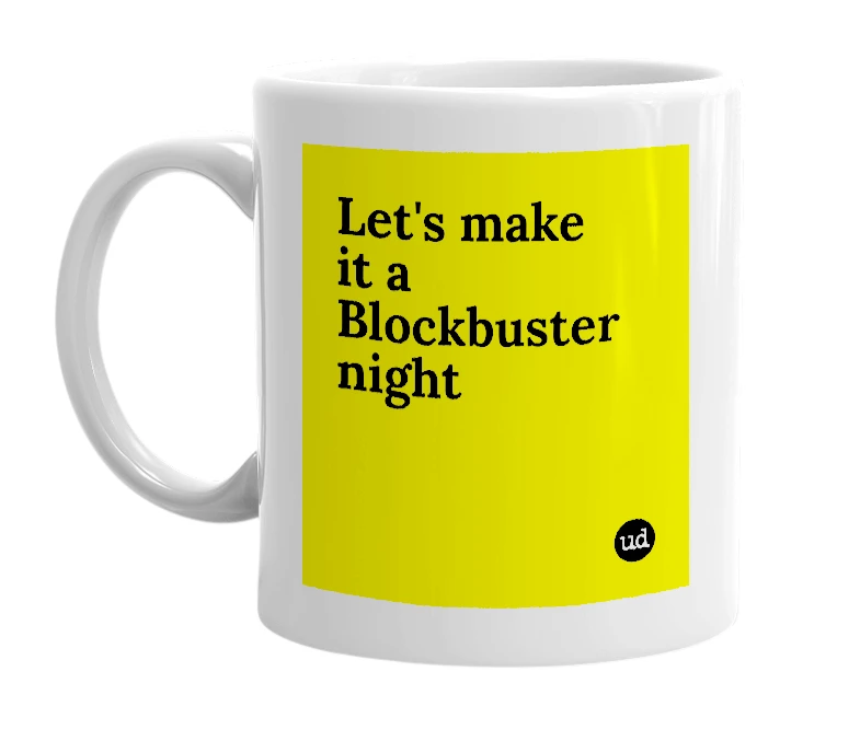 White mug with 'Let's make it a Blockbuster night' in bold black letters