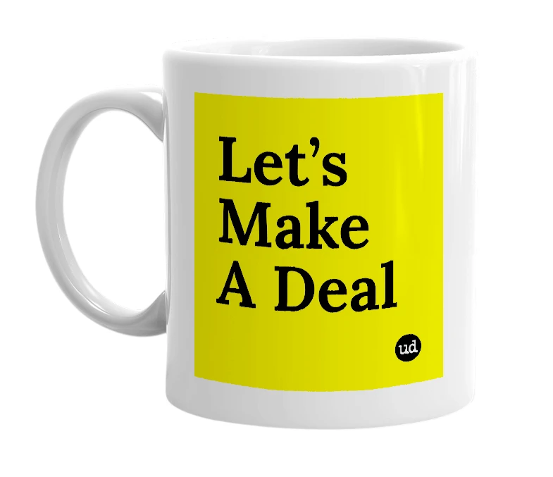 White mug with 'Let’s Make A Deal' in bold black letters