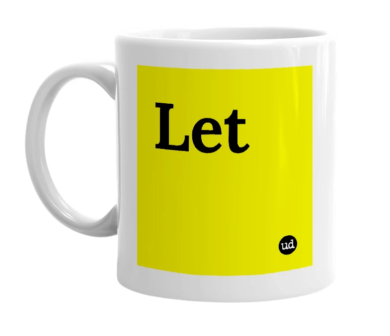 White mug with 'Let' in bold black letters