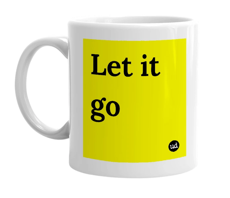 White mug with 'Let it go' in bold black letters
