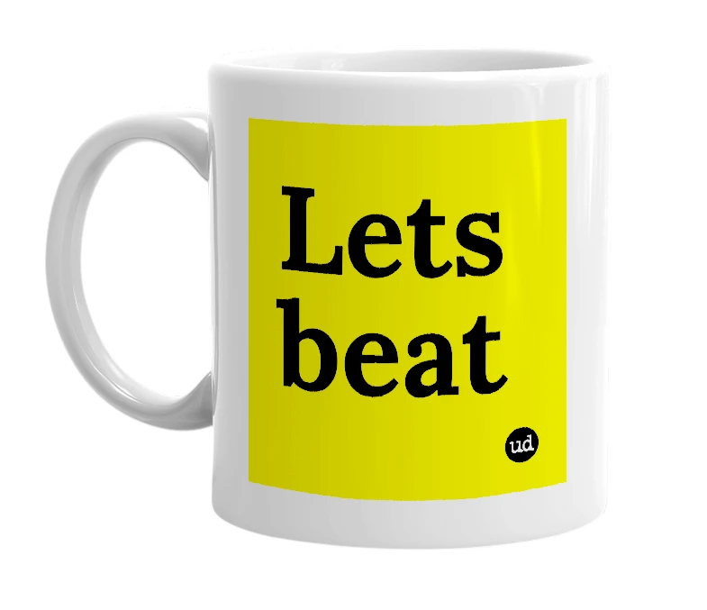 White mug with 'Lets beat' in bold black letters