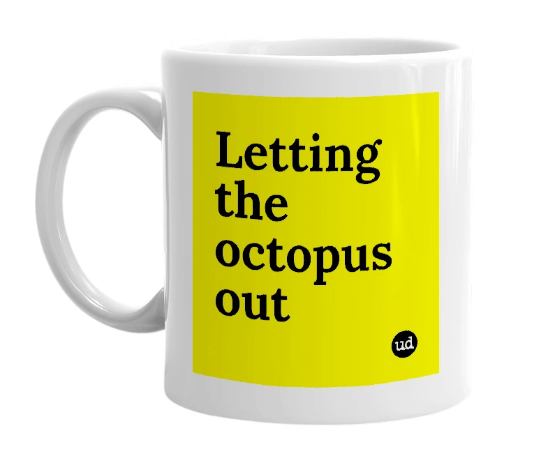 White mug with 'Letting the octopus out' in bold black letters