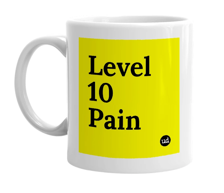 White mug with 'Level 10 Pain' in bold black letters