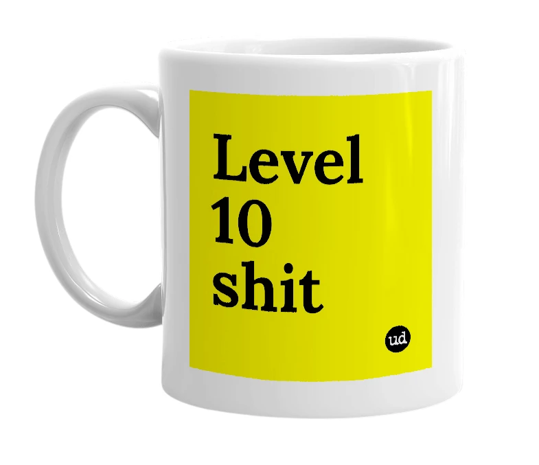 White mug with 'Level 10 shit' in bold black letters