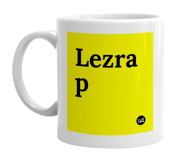 White mug with 'Lezra p' in bold black letters