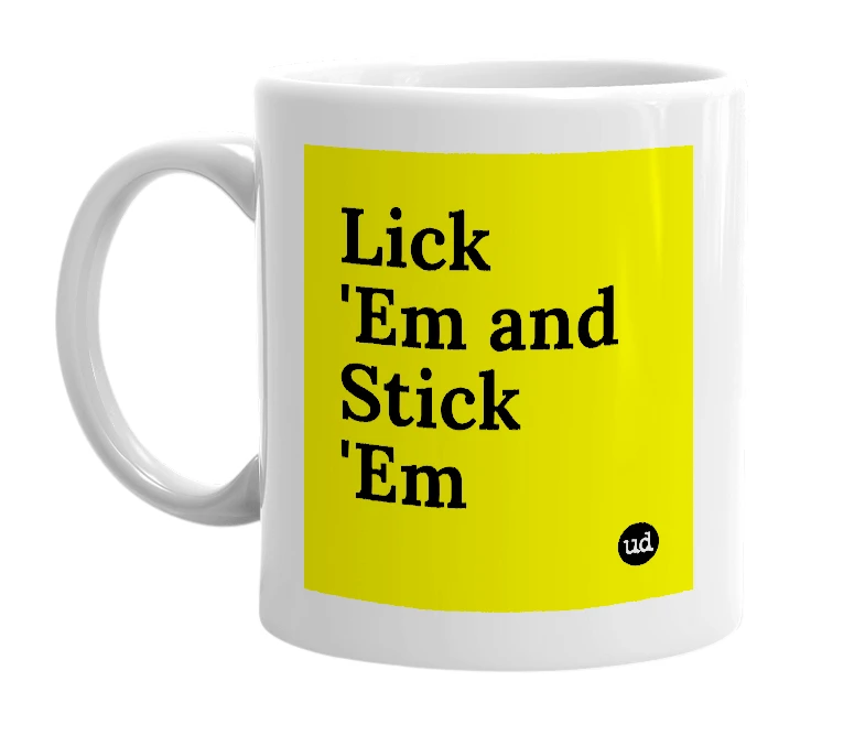 White mug with 'Lick 'Em and Stick 'Em' in bold black letters