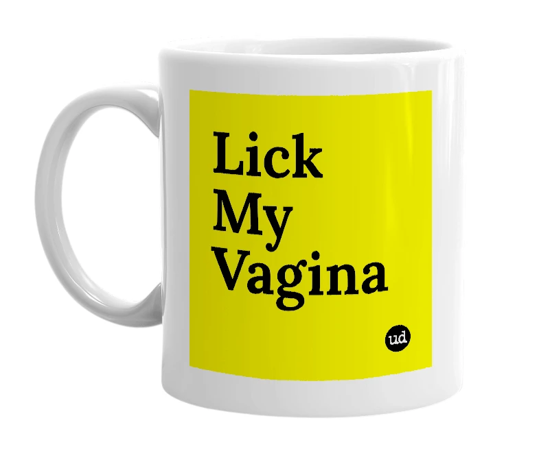 White mug with 'Lick My Vagina' in bold black letters