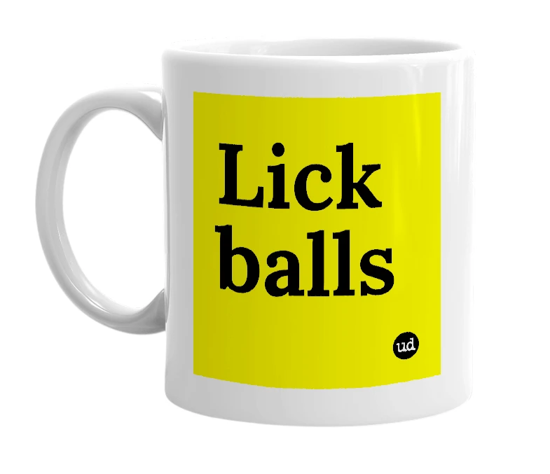 White mug with 'Lick balls' in bold black letters